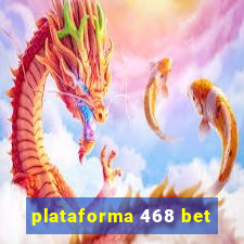 plataforma 468 bet